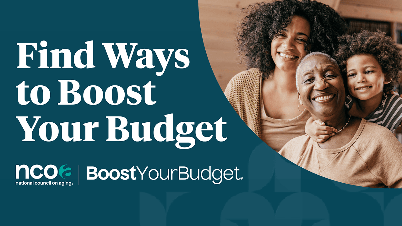 Certainly! Here is a suggestion for the alt text:
A cheerful multigenerational family with a grandmother, mother, and child smiling together. The image is accompanied by the text 'Find Ways to Boost Your Budget' and logos of NCOA and Boost Your Budget.