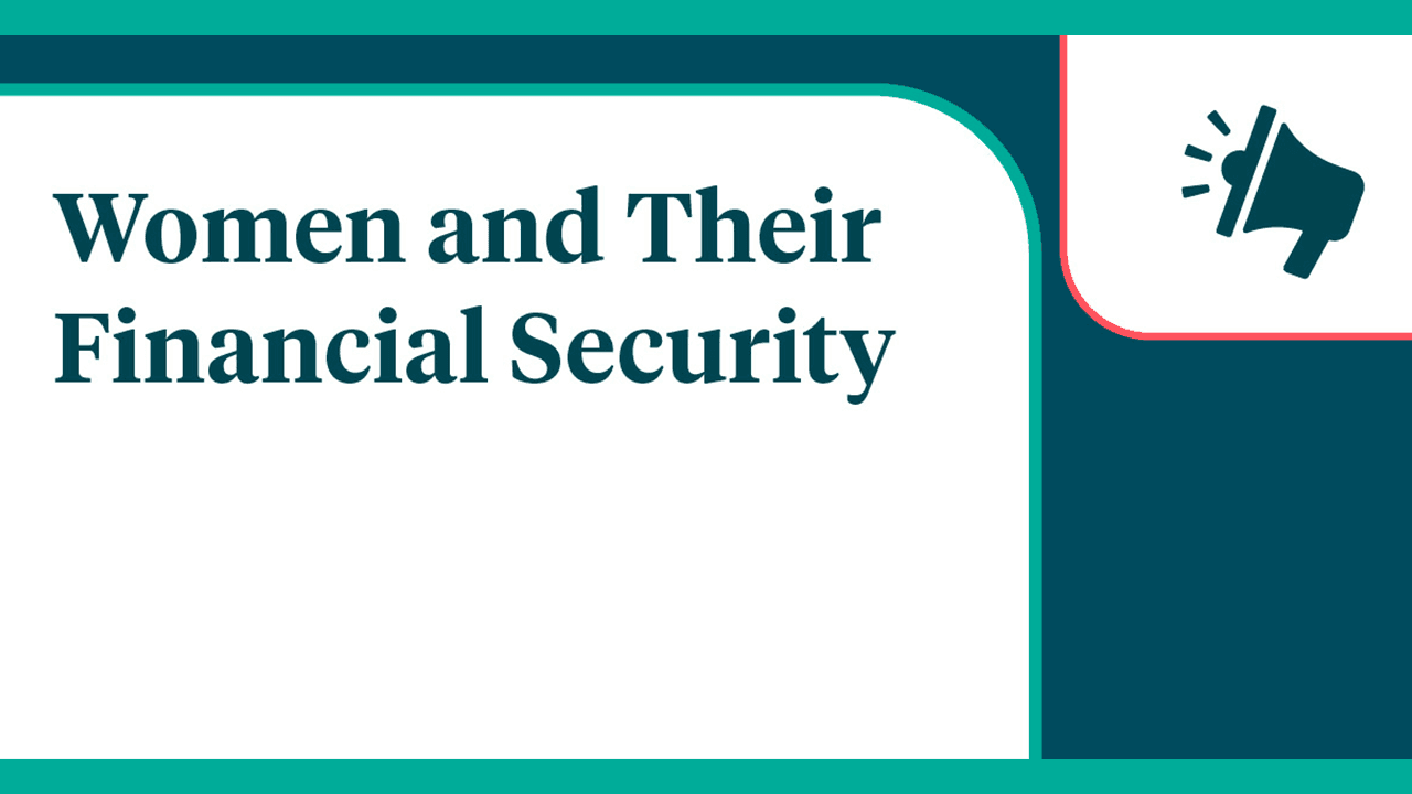 An infographic-style image with a teal and white color scheme. The text reads 'Women and Their Financial Security' in large, bold letters. The bottom right corner features an icon of a megaphone, indicating the content is about raising awareness or sharing information.